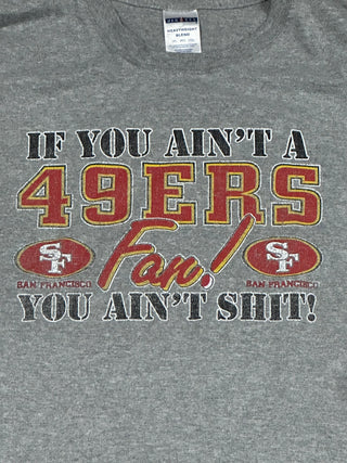 San Francisco 49ers You Ain’t Shit Tshirt Sz 3XL
