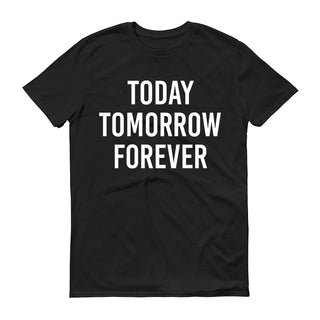 Today Tomorrow Forever Design