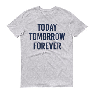 Today Tomorrow Forever Design